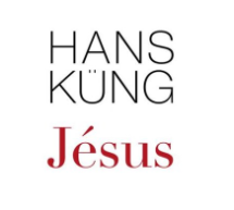 Compte-rendu du livre Jésus d’Hans Küng