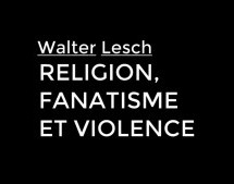 Conférence de Walter Lesch : Religion, fanatisme et violence