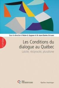Les conditions du dialogue au Québec. Laïcité, réciprocité, pluralisme