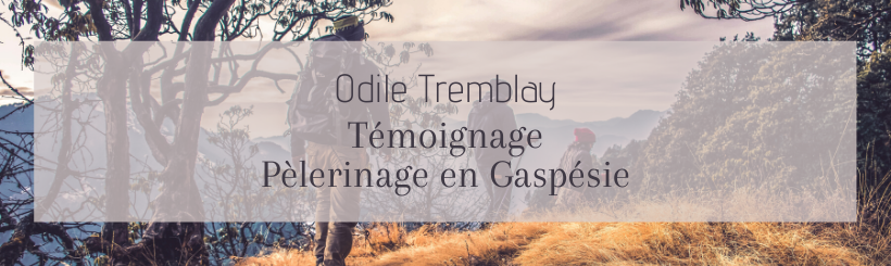 Odile Tremblay - Témoignage: pèlerinage en Gaspésie