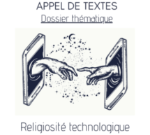 APPEL DE TEXTES – Religiosité technologique